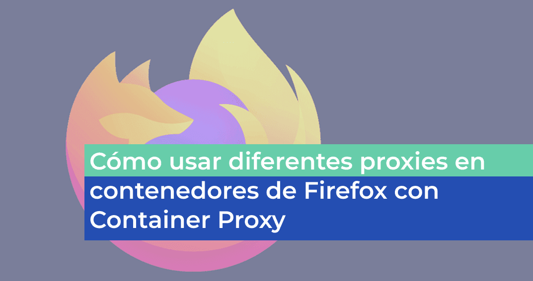 Extensión Container proxy para Mozilla Firefox