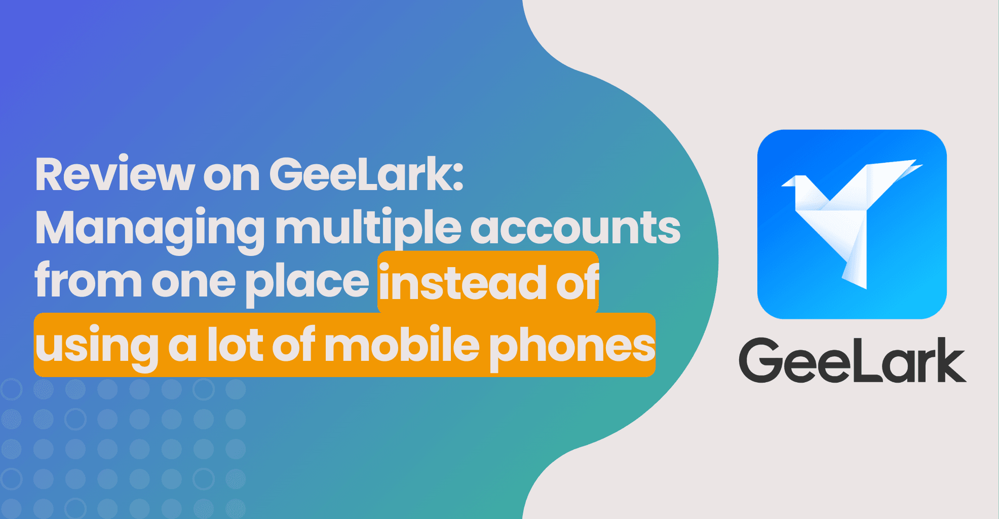 GeeLark: The Industry's First Mobile Antidetect for Multi-accounting