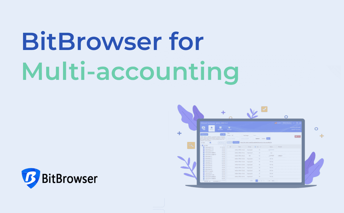 Best Anti-detect Browser - BitBrowser for Multi-accounting